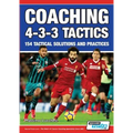 Coaching 4-3-3 Tactics - 154 Tactical Solutions and Practices - Paperback
