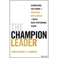 The Champion Leader: Harnessing the Power of Emotional Intelligence to Build High-Performing Teams - Paperback