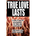 True Love Lasts: A guide to healthy relationships for teens and young adults - Paperback