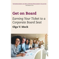 Get on Board: Earning Your Ticket to a Corporate Board Seat - Hardcover