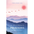 A Pilgrim's Prayers - Paperback
