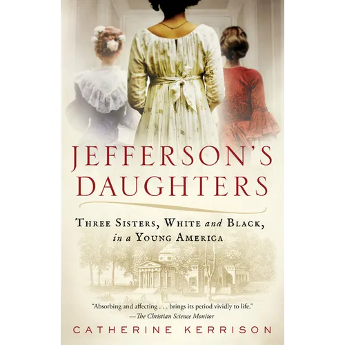 Jefferson's Daughters: Three Sisters, White and Black, in a Young America - Paperback