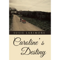Caroline' s Destiny - Hardcover