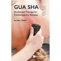 Gua Sha: An Ancient Therapy for Contemporary Illnesses - Hardcover