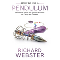 How to Use a Pendulum: 50 Practical Rituals and Spiritual Activities for Clarity and Guidance - Paperback