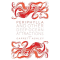 Periphylla, and Other Deep Ocean Attractions - Paperback