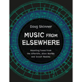 Music from Elsewhere: Haunting Tunes from the Afterlife, Alien Worlds and Occult Realms - Paperback