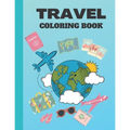 Travel Coloring Book: Travel Inspired Coloring Book - Paperback