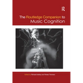 The Routledge Companion to Music Cognition - Paperback