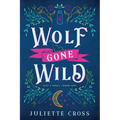 Wolf Gone Wild: Stay a Spell Book 1 - Paperback