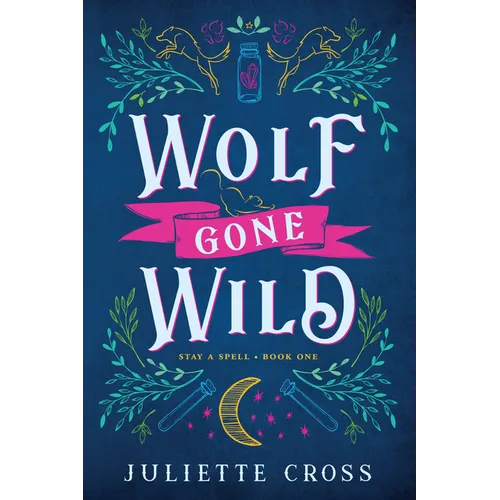 Wolf Gone Wild: Stay a Spell Book 1 - Paperback