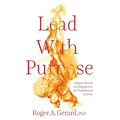 Lead With Purpose: Reignite Passion and Engagement for Professionals in Crisis - Hardcover