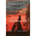 Improbable Connections: A Mayflower Story - Paperback