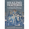Healing Fractures in Contemporary Theology - Paperback