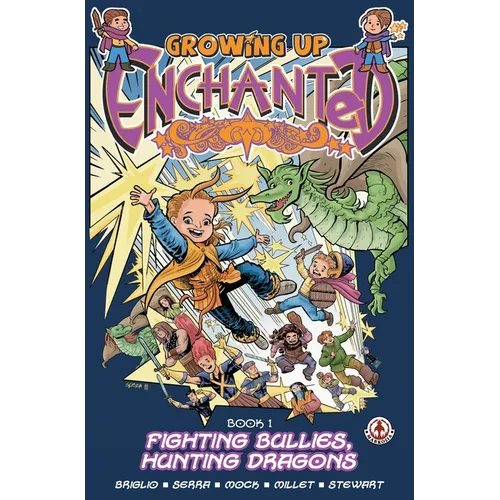 Growing Up Enchanted: Fighting Bullies, Hunting Dragons - Special Edition - Hardcover