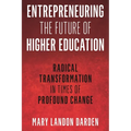 Entrepreneuring the Future of Higher Education: Radical Transformation in Times of Profound Change - Hardcover