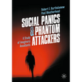 Social Panics & Phantom Attackers: A Study of Imaginary Assailants - Paperback