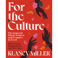 For the Culture: Phenomenal Black Women and Femmes in Food: Interviews, Inspiration, and Recipes - Hardcover