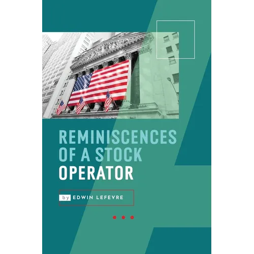 Reminiscences of a Stock Operator: Wall Street's Most Enduring Classic - Paperback