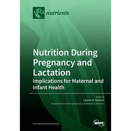 Nutrition During Pregnancy and Lactation: Implications for Maternal and Infant Health - Paperback