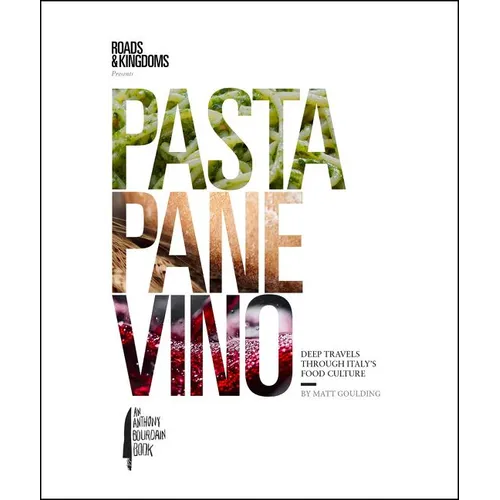 Pasta, Pane, Vino: Deep Travels Through Italy's Food Culture - Hardcover