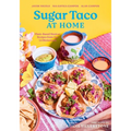 Sugar Taco at Home: Plant-Based Mexican Recipes from Our L.A. Restaurant - Hardcover