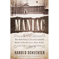 Maniac: The Bath School Disaster and the Birth of the Modern Mass Killer - Paperback