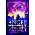 Angel Teeth Archives: Book One: Evolved Whispers - Paperback