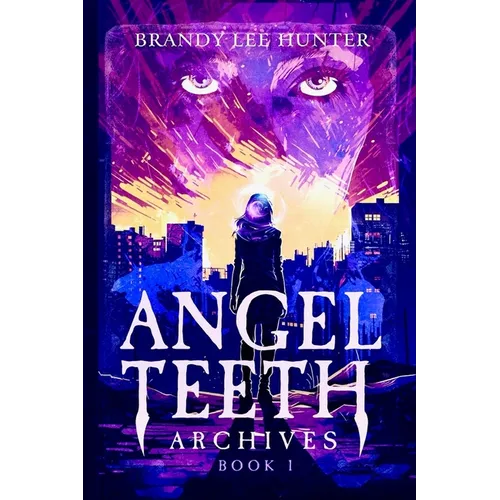 Angel Teeth Archives: Book One: Evolved Whispers - Paperback