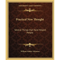 Practical New Thought: Several Things that Have Helped People - Paperback