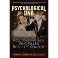 Psychological DNA: A Cold Case Analysis of Who Killed Robert F. Kennedy - Paperback