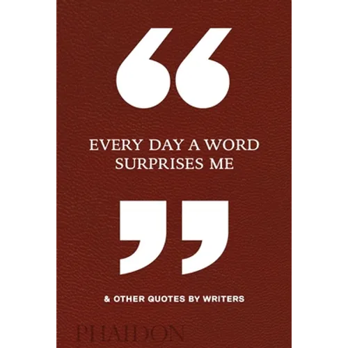 Every Day a Word Surprises Me & Other Quotes by Writers - Hardcover