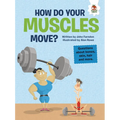 How Do Your Muscles Move?: Questions about Bones, Skin, Hair, and More - Library Binding