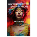How to Write Better Midjourney Prompts by example - Paperback