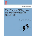 The Players' Elegy on the Death of Edwin Booth, Etc. - Paperback