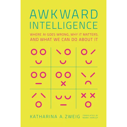 Awkward Intelligence: Where AI Goes Wrong, Why It Matters, and What We Can Do about It - Hardcover
