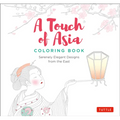A Touch of Asia Coloring Book: Serenely Elegant Designs from the East (Tear-Out Sheets Let You Share Pages or Frame Your Finished Work) - Paperback