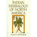Indian Herbalogy of North America: The Definitive Guide to Native Medicinal Plants and Their Uses - Paperback