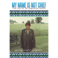 My Name Is Not Chief: The Life of an American Indian - Paperback