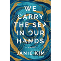 We Carry the Sea in Our Hands - Hardcover