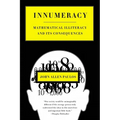 Innumeracy: Mathematical Illiteracy and Its Consequences - Paperback