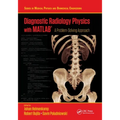 Diagnostic Radiology Physics with Matlab(r): A Problem-Solving Approach - Paperback