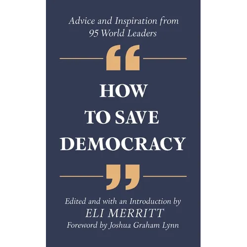 How to Save Democracy: Advice and Inspiration from 95 World Leaders - Paperback