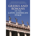 Greeks and Romans on the Latin American Stage - Paperback