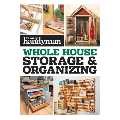 Family Handyman Whole House Storage & Organizing - Paperback
