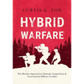 Hybrid Warfare: The Russian Approach to Strategic Competition & Conventional Military Conflict: The Russian Way - Hardcover