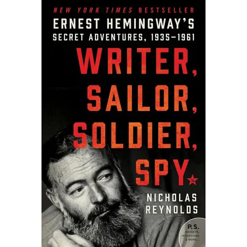 Writer, Sailor, Soldier, Spy: Ernest Hemingway's Secret Adventures, 1935-1961 - Paperback