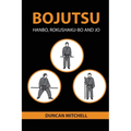Bojutsu: Hanbo, Rokushaku-Bo and Jo - Paperback