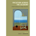 Vocation Across the Academy: A New Vocabulary for Higher Education - Hardcover
