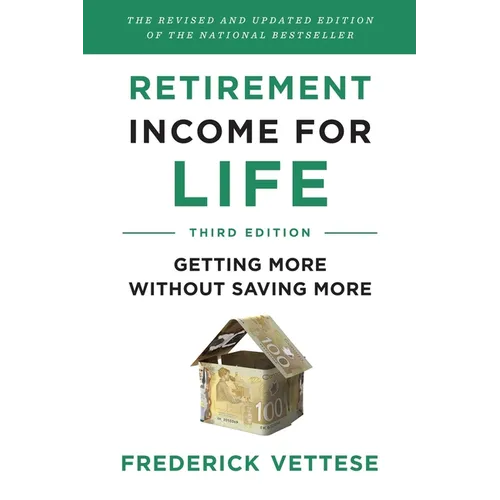 Retirement Income for Life: Getting More Without Saving More (Third Edition) - Paperback